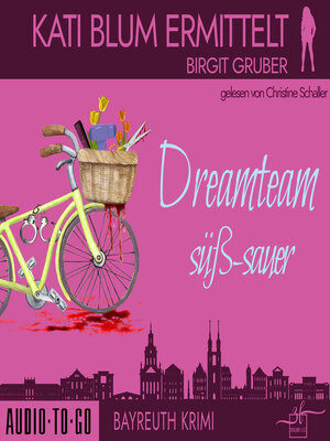 cover image of Dreamteam süßsauer--Kati Blum ermittelt, Band 5 (ungekürzt)